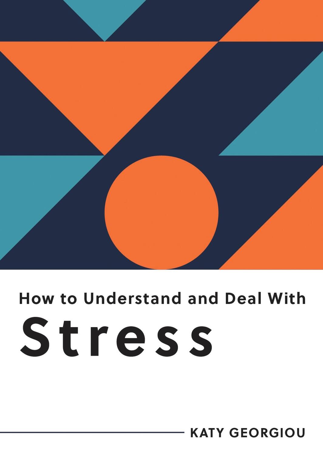 Cover: 9781800074248 | How to Understand and Deal with Stress | Katy Georgiou | Taschenbuch