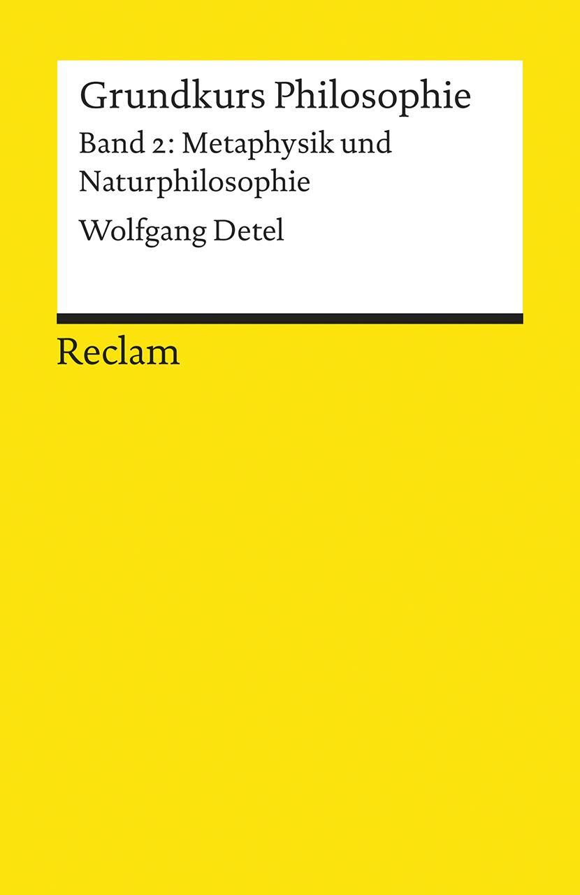 Cover: 9783150184691 | Grundkurs Philosophie Band 2. Metaphysik und Naturphilosophie | Detel