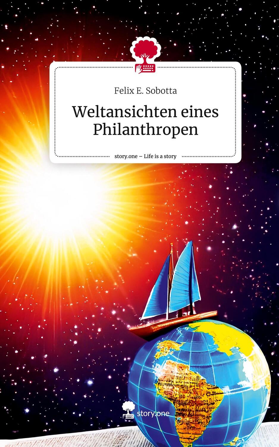 Cover: 9783711513724 | Weltansichten eines Philanthropen. Life is a Story - story.one | Buch