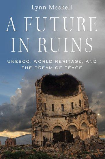 Cover: 9780197503188 | A Future in Ruins | Unesco, World Heritage, and the Dream of Peace