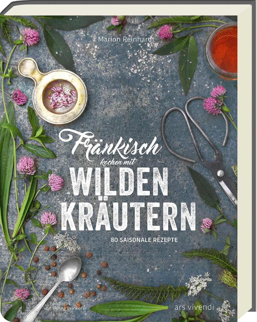 Cover: 9783869137612 | Fränkisch kochen mit wilden Kräutern | 80 saisonale Rezepte | Buch