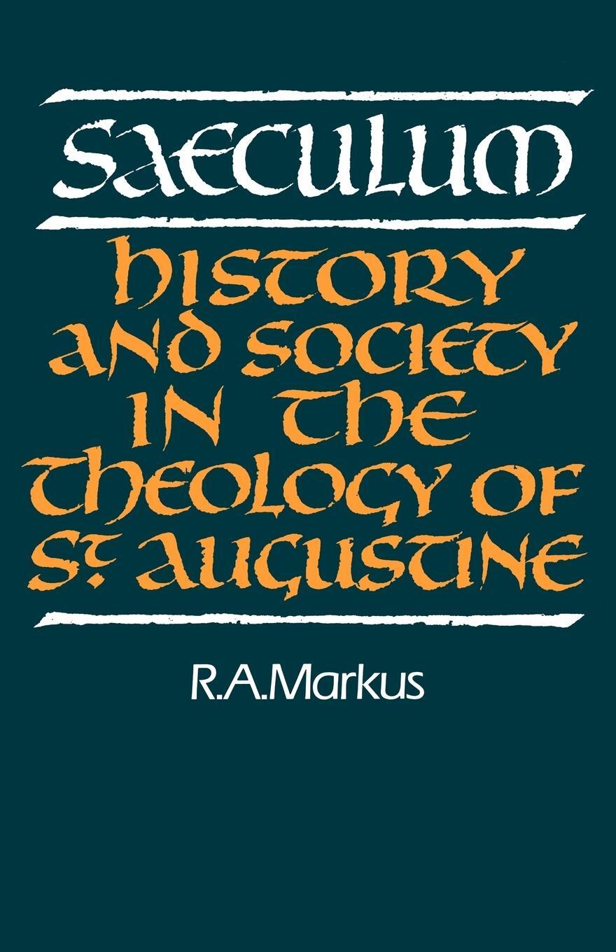 Cover: 9780521368551 | Saeculum | History and Society in the Theology of St Augustine | a.