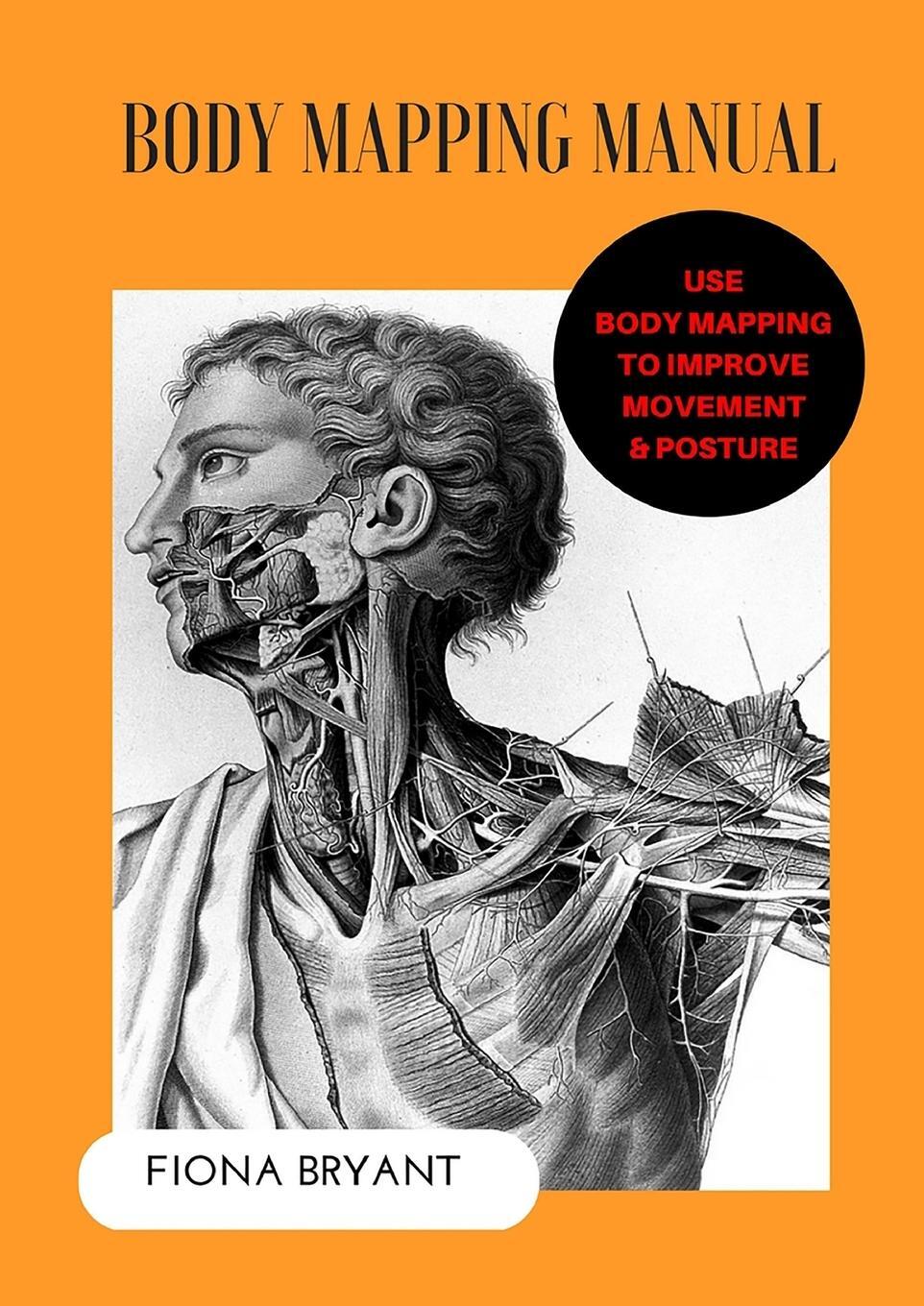 Cover: 9780994262523 | Body Mapping Manual | Use Body Mapping to improve movement and posture