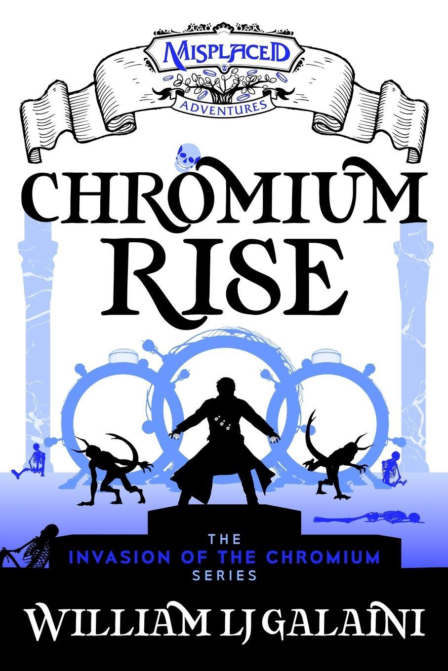 Cover: 9781951445621 | Chromium Rise - A Misplaced Adventures Novel | William Lj Galaini