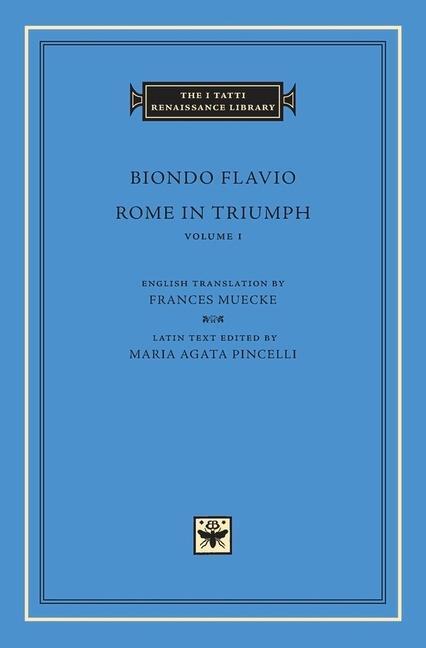 Cover: 9780674055049 | Rome in Triumph, Volume 1 | Books I-II | Biondo Flavio | Buch | 2016