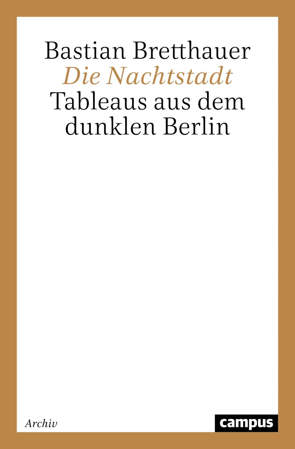 Cover: 9783593362427 | Die Nachtstadt | Tableaus aus dem dunklen Berlin | Bastian Bretthauer