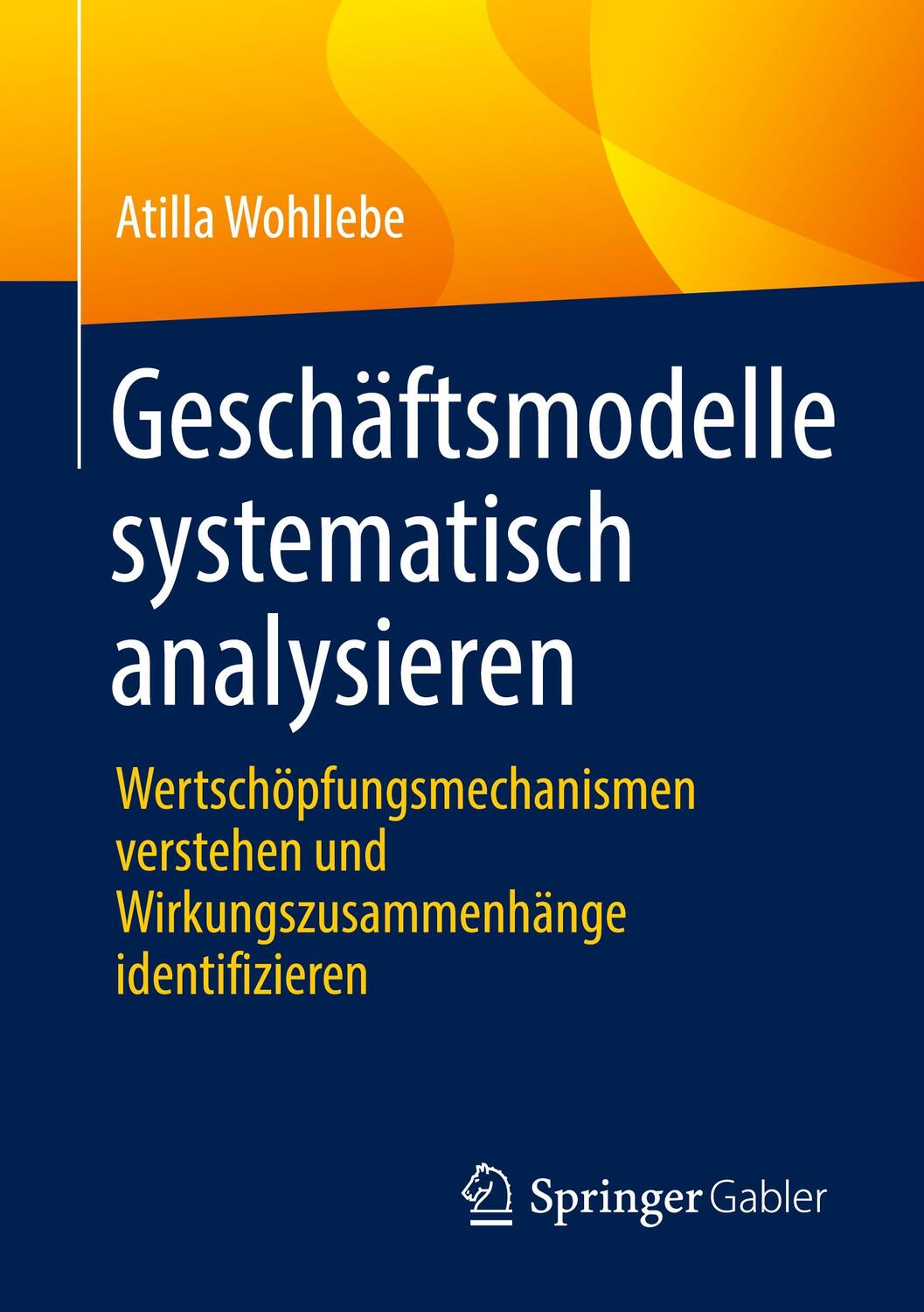 Cover: 9783658362577 | Geschäftsmodelle systematisch analysieren | Atilla Wohllebe | Buch