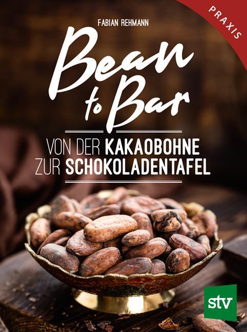 Cover: 9783702017804 | Bean to Bar | Von der Kakaobohne zur Schokoladentafel, Praxisbuch