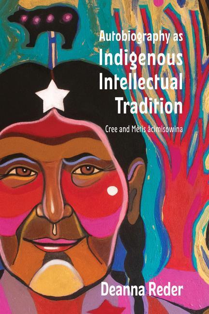 Cover: 9781771125543 | Autobiography as Indigenous Intellectual Tradition | Deanna Reder
