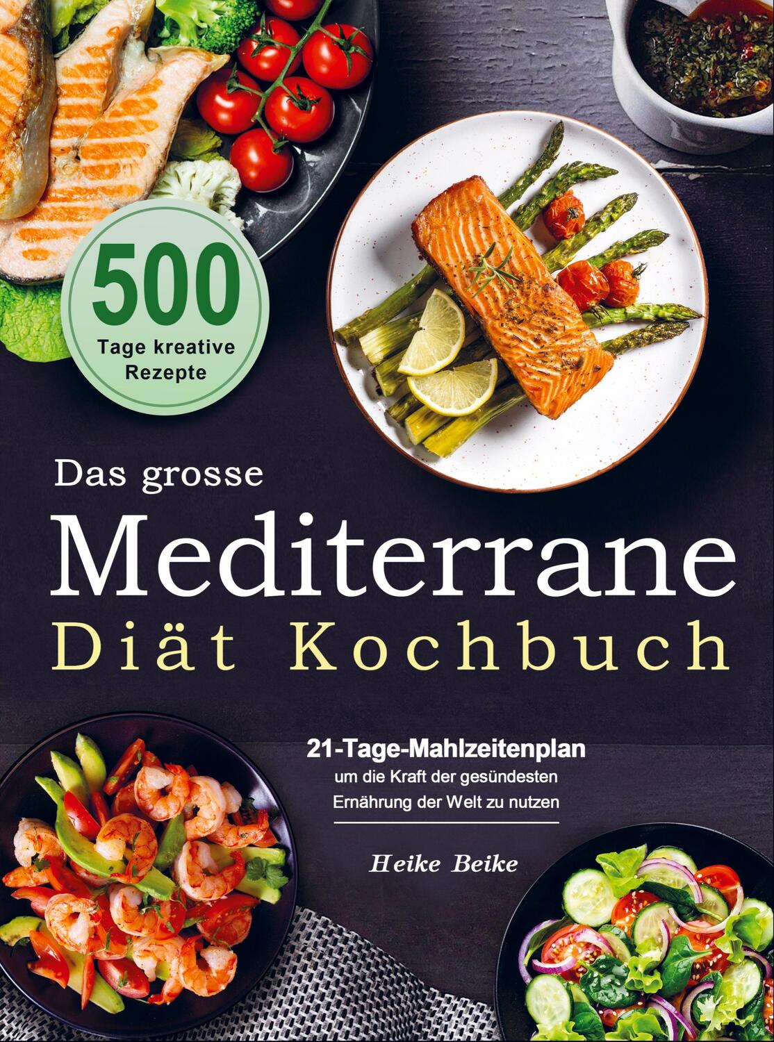 Cover: 9789403663869 | Das grosse Mediterrane-Diät Kochbuch | Heike Beike | Taschenbuch