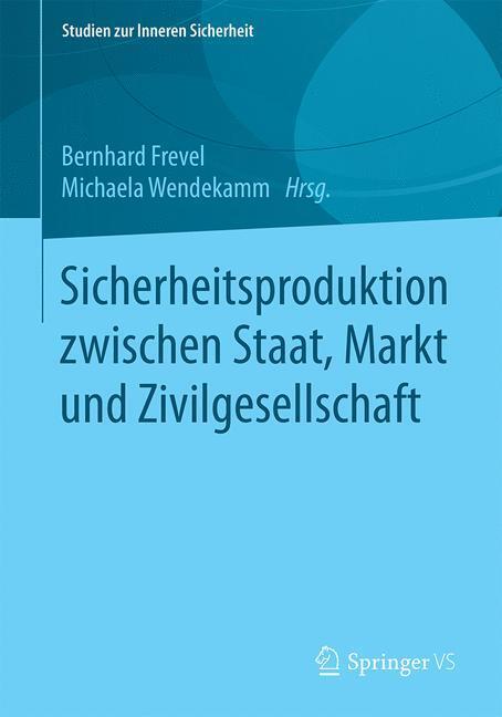 Cover: 9783658134341 | Sicherheitsproduktion zwischen Staat, Markt und Zivilgesellschaft | x