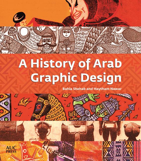 Cover: 9789774168918 | A History of Arab Graphic Design | Bahia Shehab (u. a.) | Taschenbuch