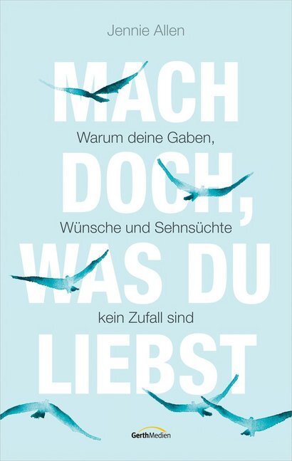 Cover: 9783957346261 | Mach doch, was du liebst | Jennie Allen | Buch | Klappenbroschur