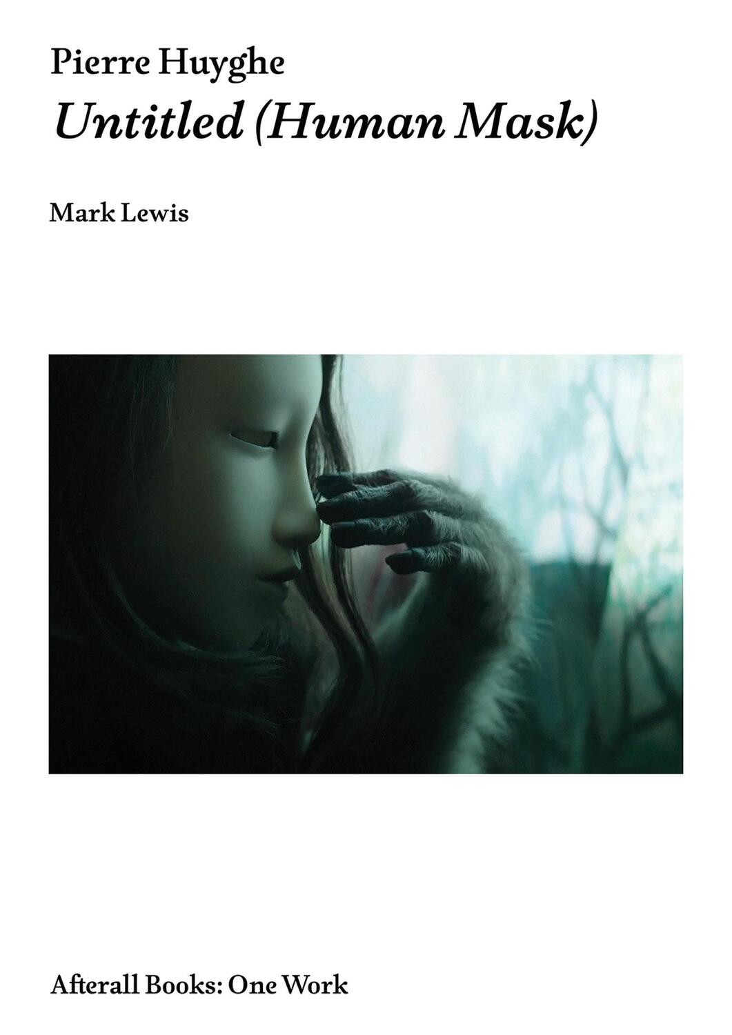 Cover: 9781846382130 | Pierre Huyghe | Untitled (Human Mask) | Mark Lewis | Taschenbuch