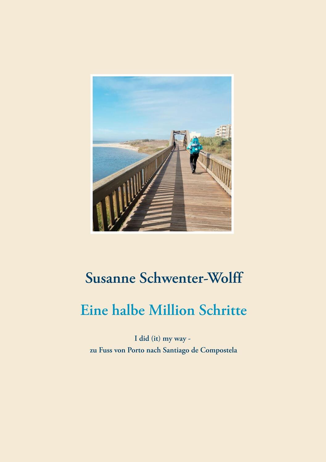 Cover: 9783740764579 | Eine halbe Million Schritte | Susanne Schwenter-Wolff | Taschenbuch