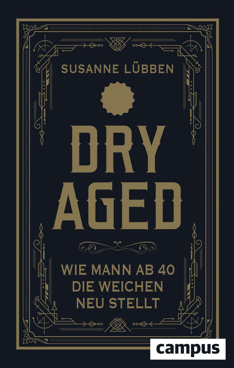 Cover: 9783593512662 | Dry Aged | Wie Mann ab 40 die Weichen neu stellt | Susanne Lübben