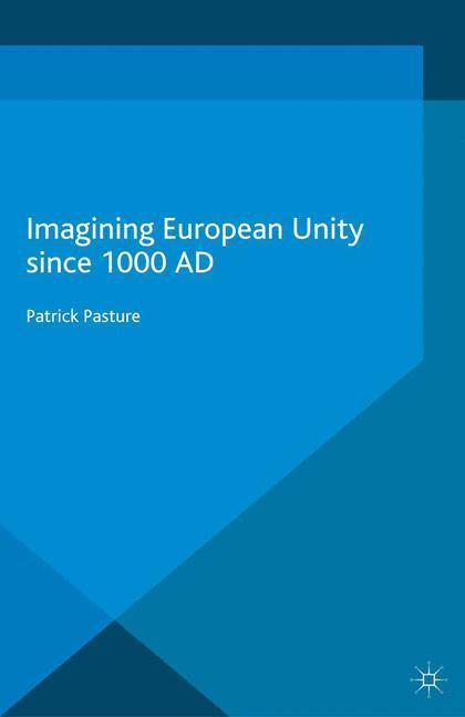 Cover: 9781349693962 | Imagining European Unity since 1000 AD | Patrick Pasture | Taschenbuch