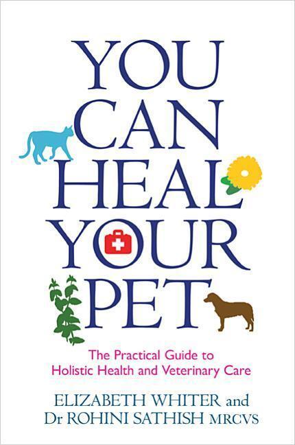 Cover: 9781781804933 | You Can Heal Your Pet | Elizabeth Whiter (u. a.) | Taschenbuch | 2015