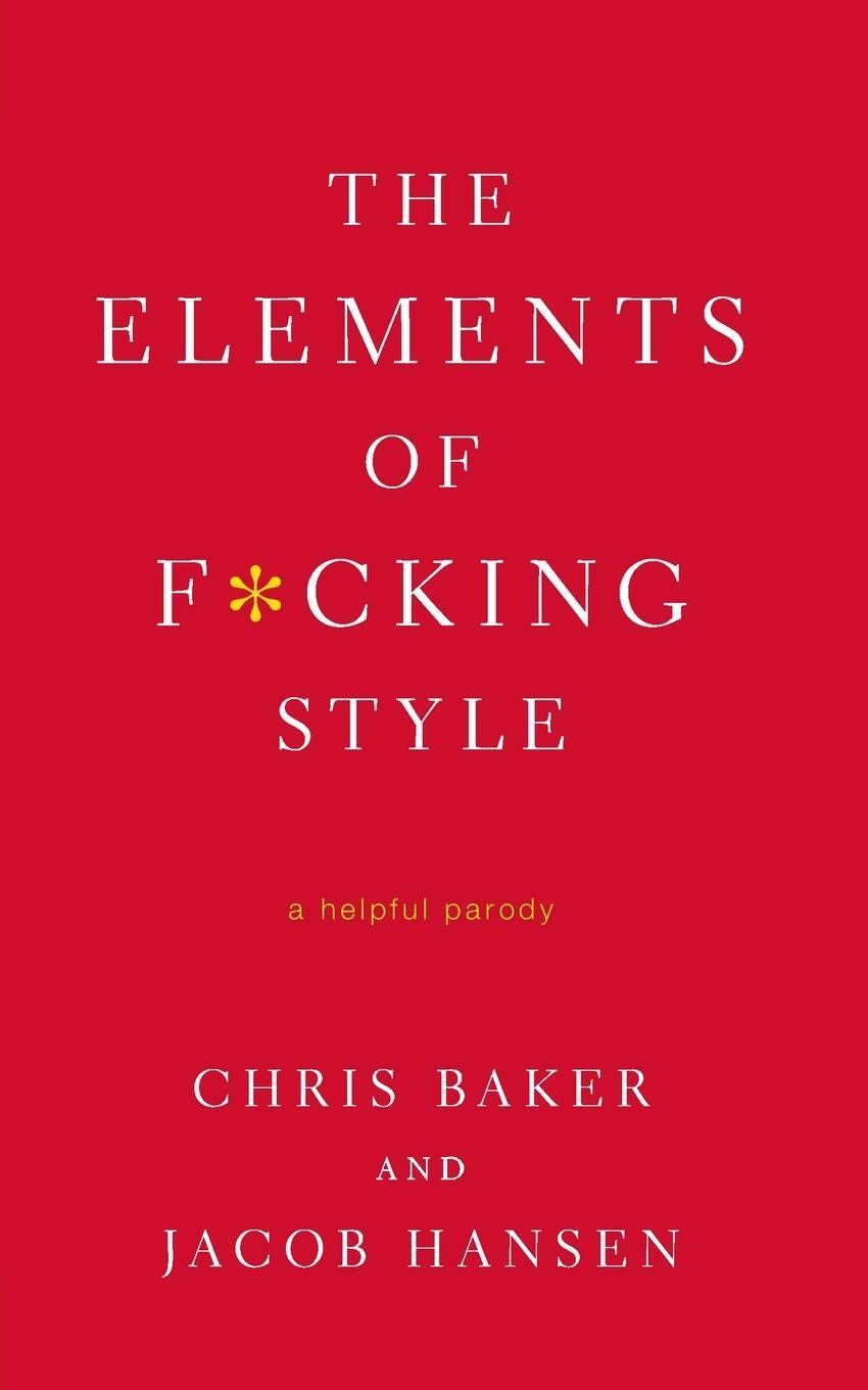 Cover: 9780312583774 | Elements of F*cking Style | Chris Baker | Taschenbuch | Paperback