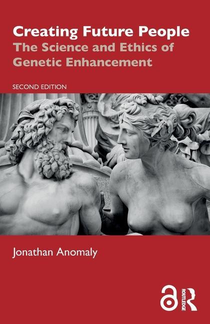 Cover: 9781032636573 | Creating Future People | The Science and Ethics of Genetic Enhancement