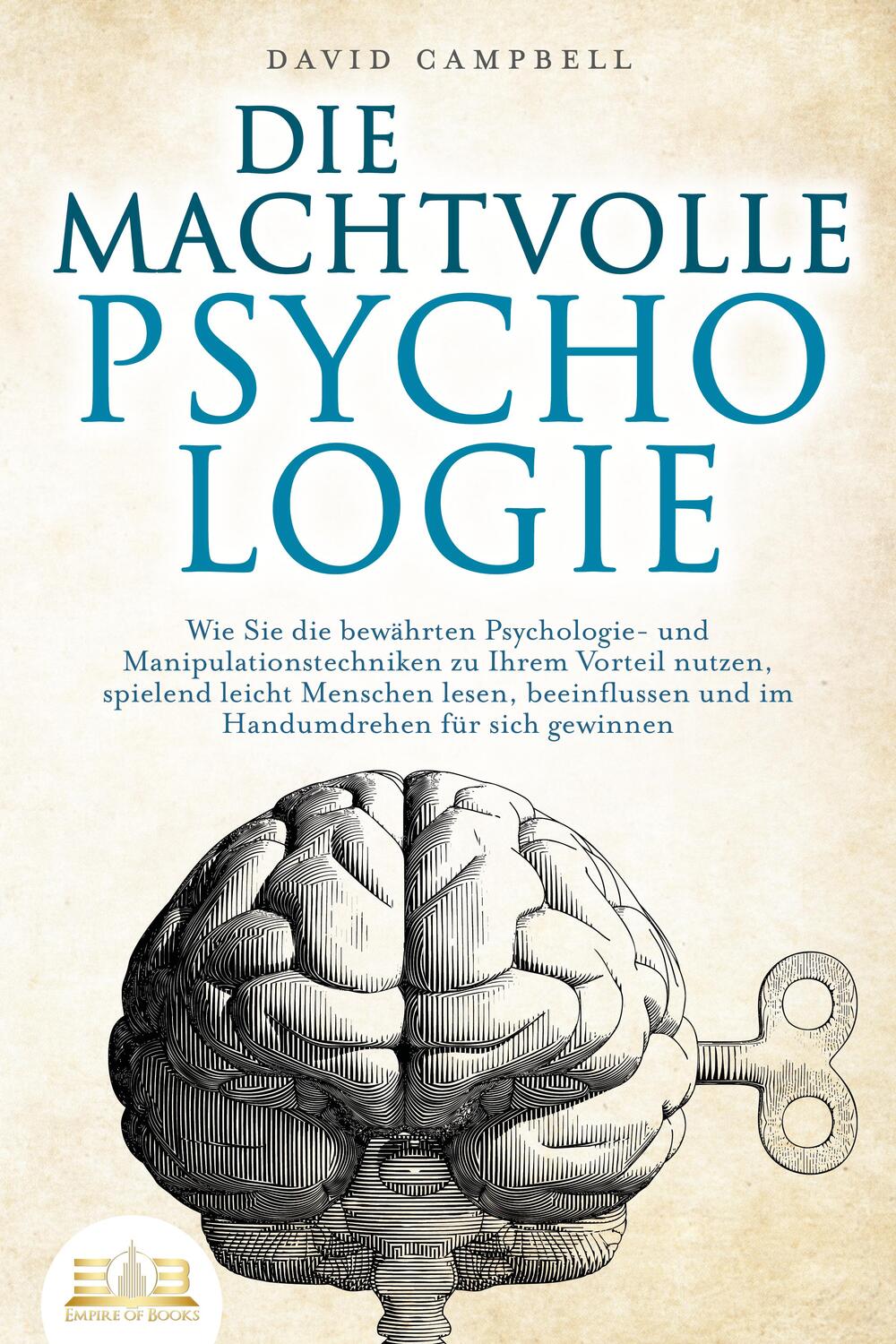 Cover: 9783989350342 | DIE MACHTVOLLE PSYCHOLOGIE: Wie Sie die bewährten Psychologie- und...