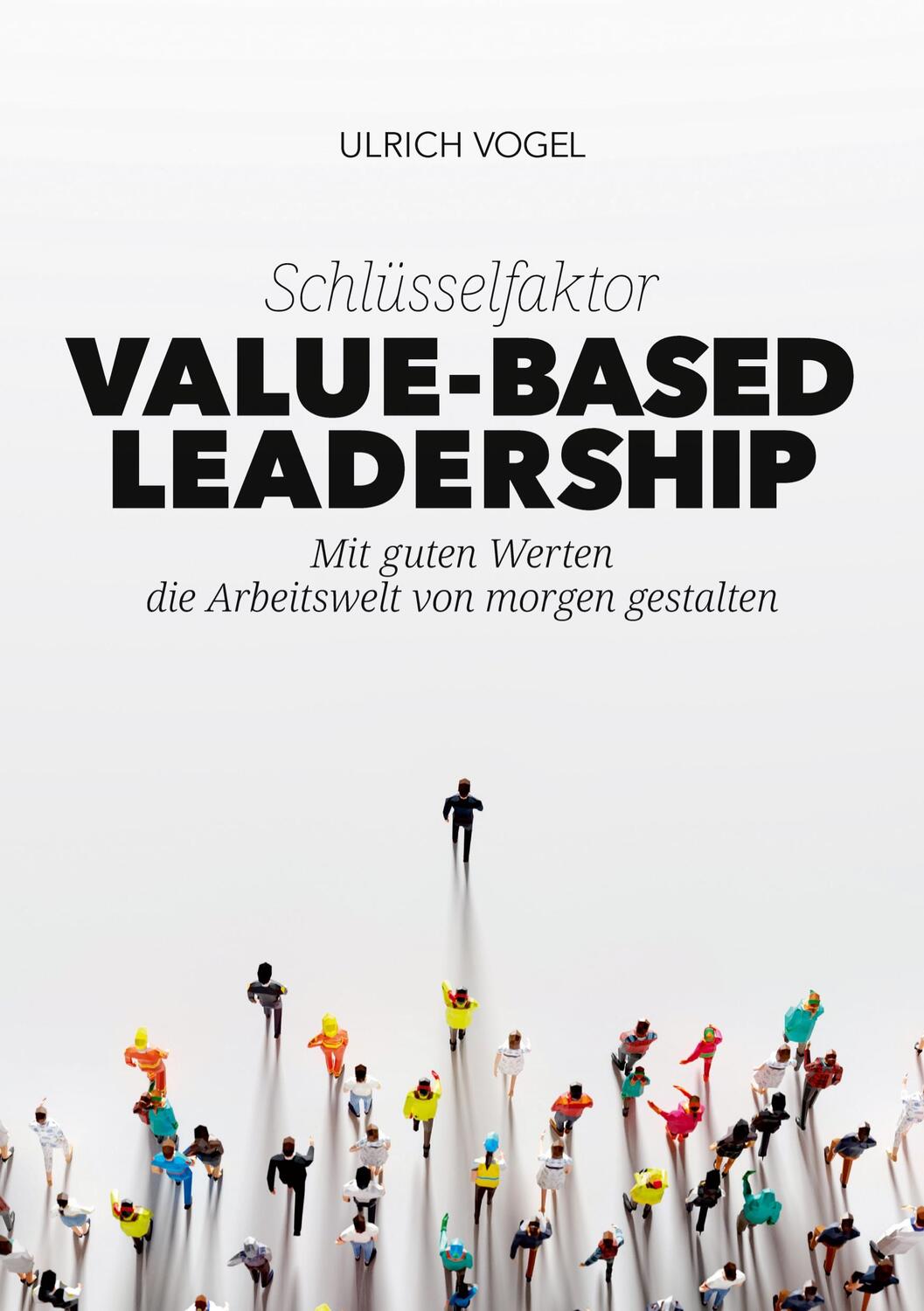 Cover: 9783347796027 | Schlüsselfaktor Value-based Leadership | Ulrich Vogel | Taschenbuch