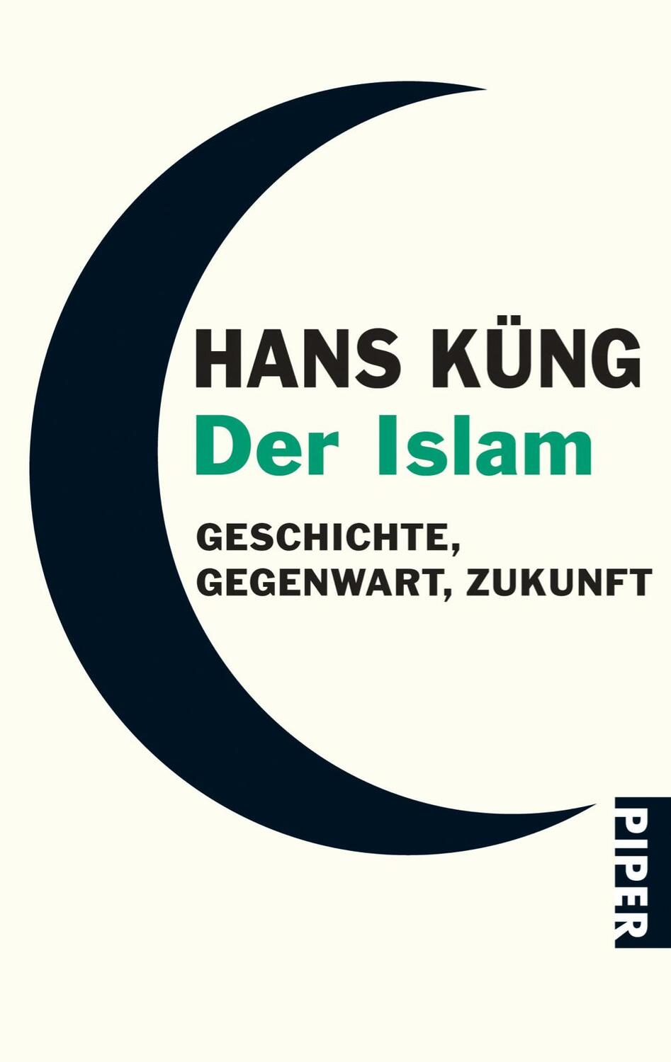 Cover: 9783492247092 | Der Islam | Geschichte, Gegenwart, Zukunft | Hans Küng | Taschenbuch