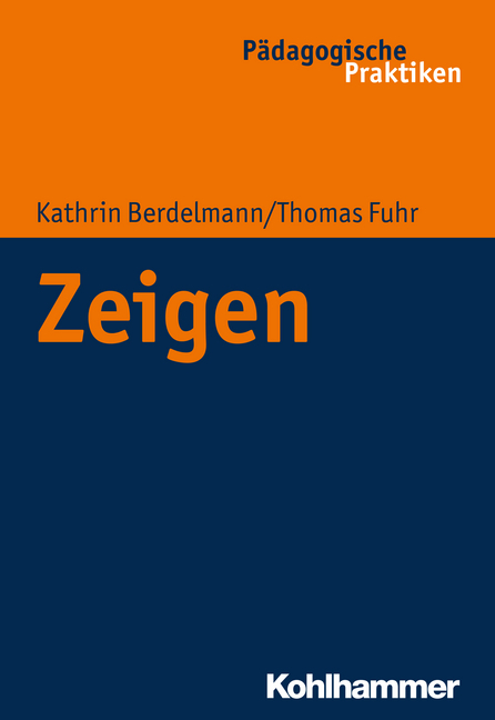 Cover: 9783170224681 | Zeigen | Kathrin Berdelmann (u. a.) | Taschenbuch | 172 S. | Deutsch