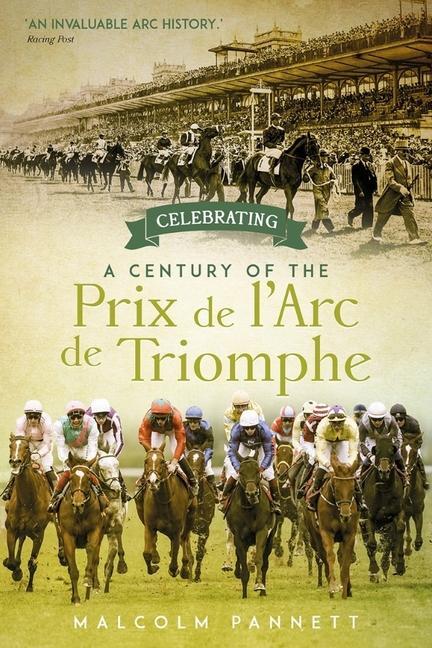 Cover: 9781785317248 | Celebrating a Century of the Prix de l'Arc de Triomphe | Pannett