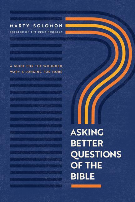 Cover: 9781641585705 | Asking Better Questions of the Bible | Marty Solomon | Taschenbuch