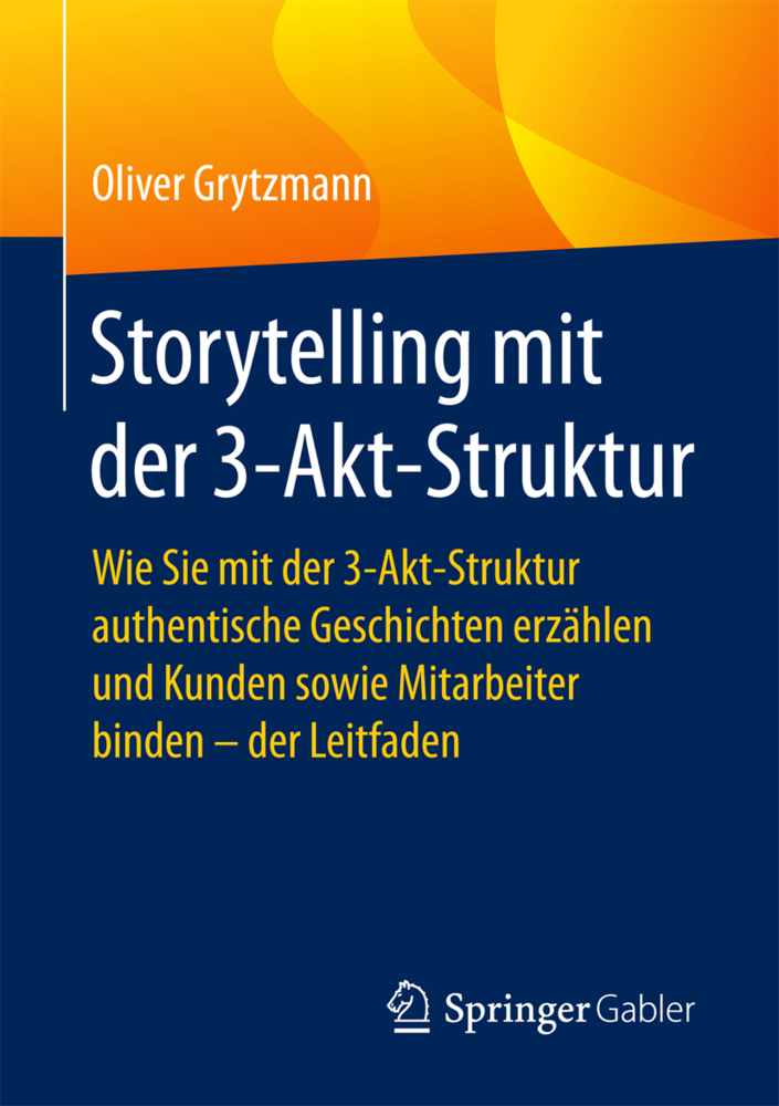 Cover: 9783658180232 | Storytelling mit der 3-Akt-Struktur | Oliver Grytzmann | Taschenbuch