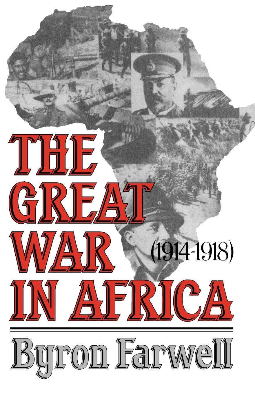 Cover: 9780393305647 | The Great War in Africa | 1914-1918 | Byron Farwell | Taschenbuch