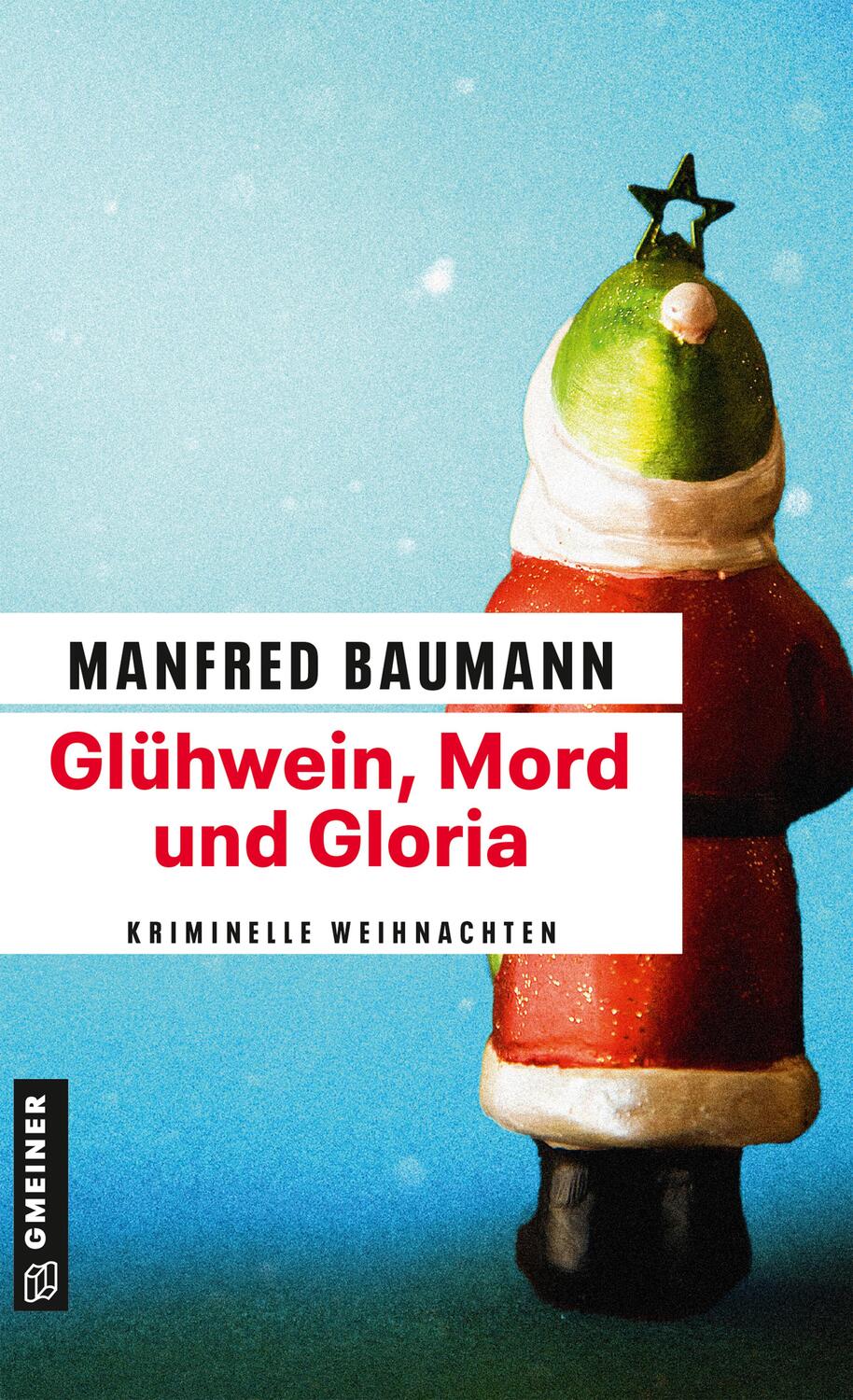 Cover: 9783839219508 | Glühwein, Mord und Gloria | Kriminalgeschichten | Manfred Baumann