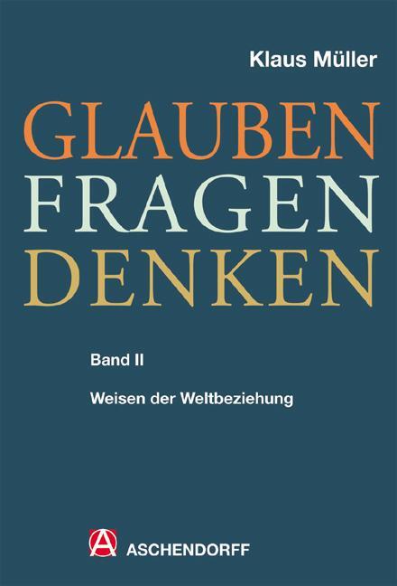 Cover: 9783402004210 | Glauben - Fragen - Denken | Band 2: Weisen der Weltbeziehung | Müller