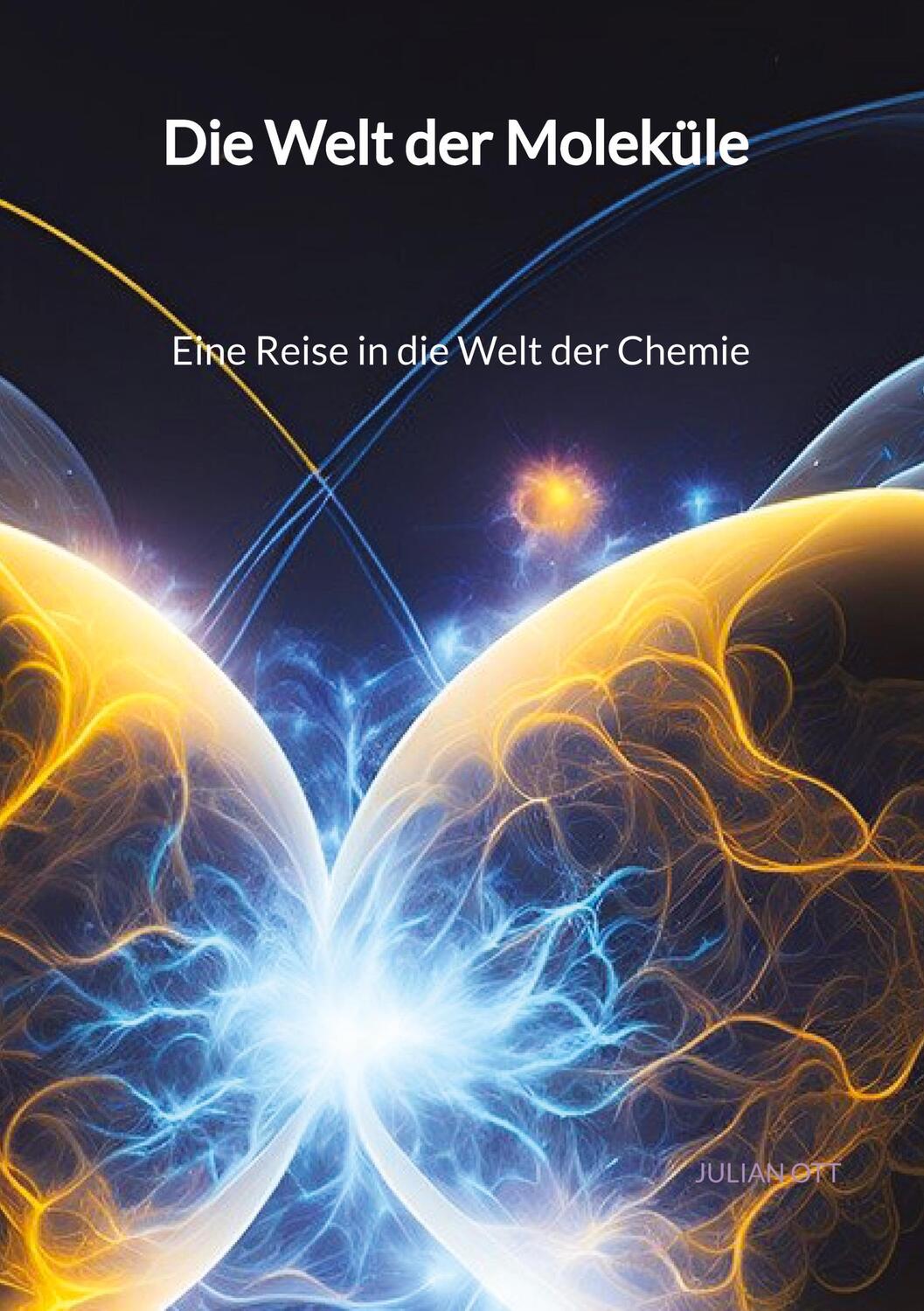 Cover: 9783347998155 | Die Welt der Moleküle - Eine Reise in die Welt der Chemie | Julian Ott