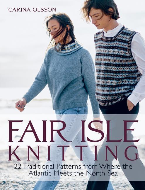 Cover: 9781646011933 | Fair Isle Knitting: 22 Traditional Patterns from Where the Atlantic...