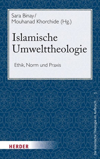 Cover: 9783451384776 | Islamische Umwelttheologie | Ethik, Norm und Praxis | Binay (u. a.)