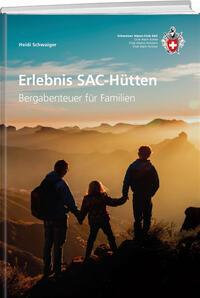 Cover: 9783859024854 | Erlebnisreiche SAC-Hütten | Bergabenteuer für Familien | Schwaiger