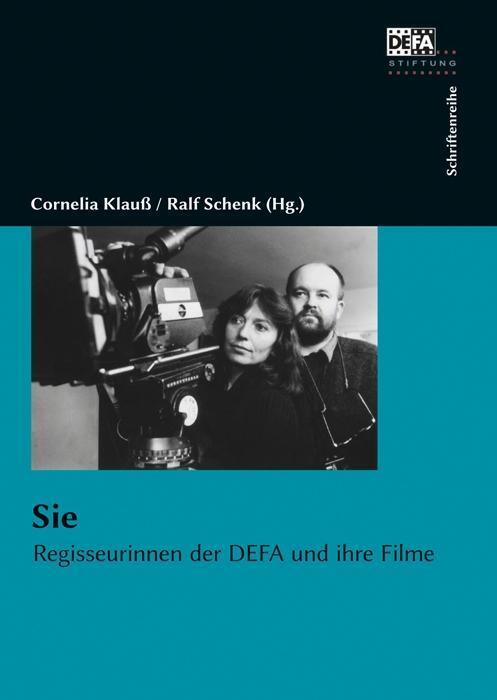 Cover: 9783865054159 | Sie | Regisseurinnen der DEFA und ihre Filme | Cornelia Klauß (u. a.)