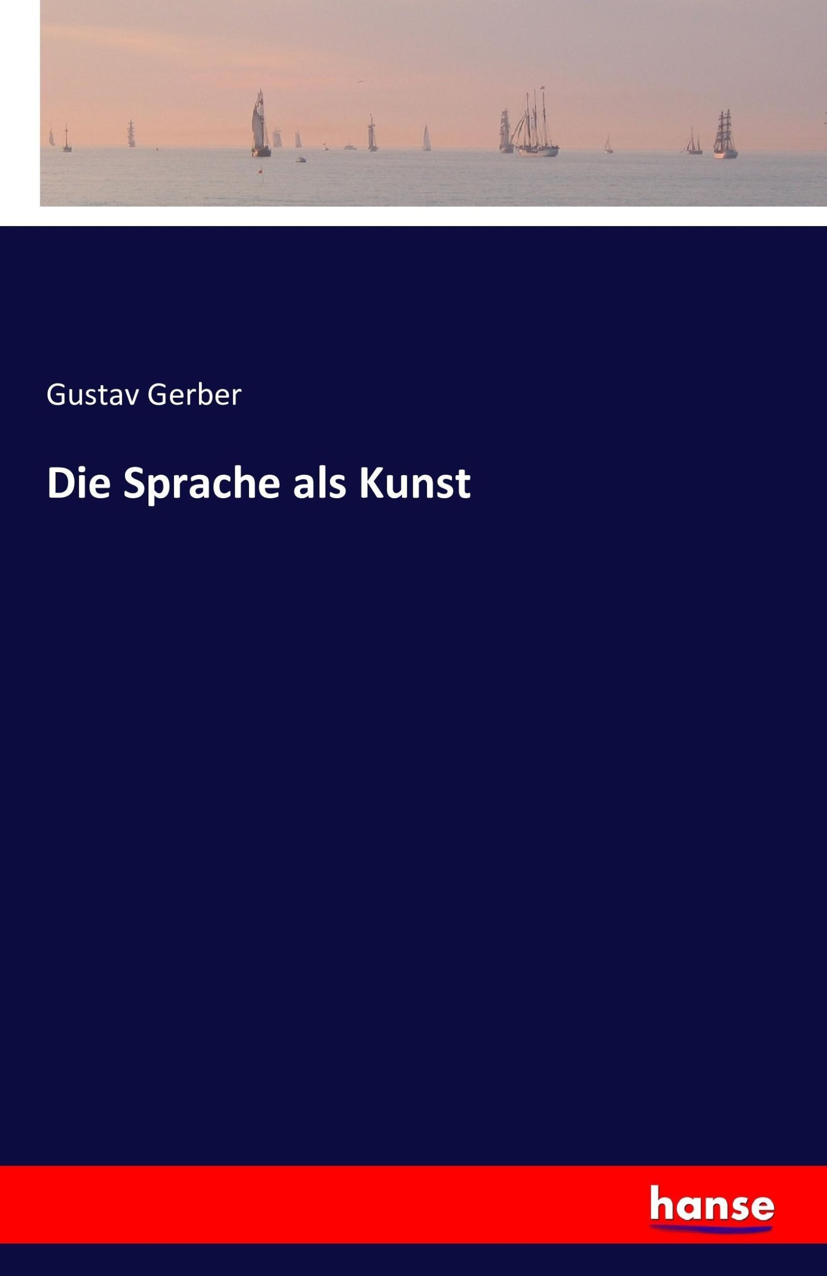 Cover: 9783742802682 | Die Sprache als Kunst | Gustav Gerber | Taschenbuch | Paperback | 2016