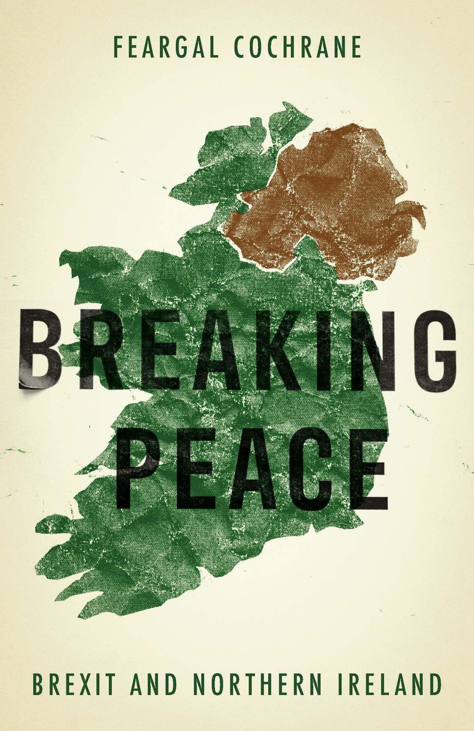 Cover: 9781526142559 | Breaking Peace: Brexit and Northern Ireland | Feargal Cochrane | Buch