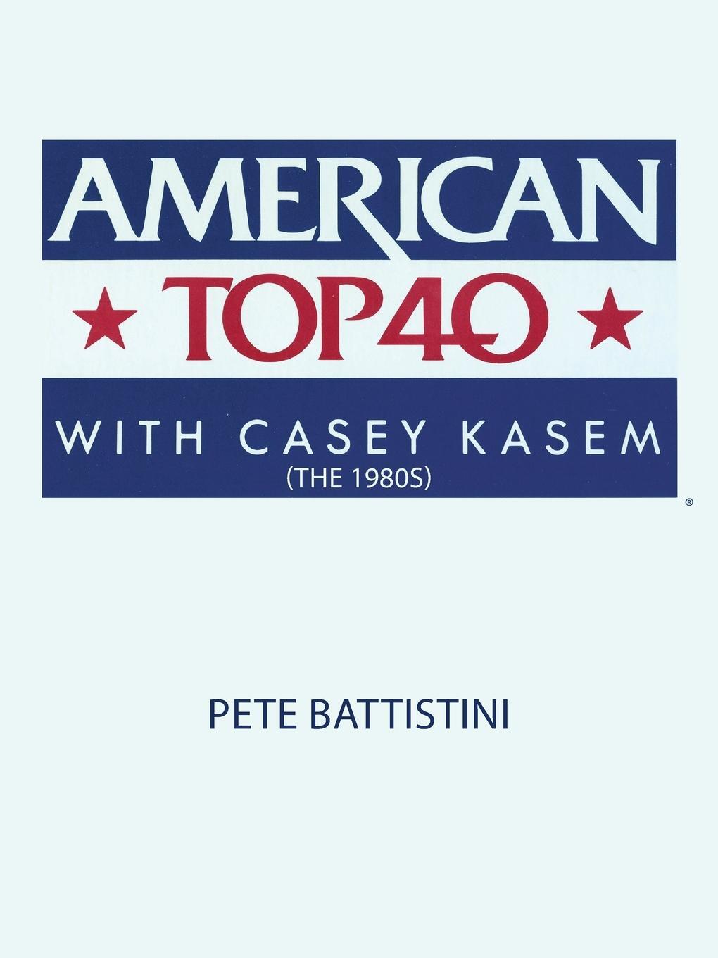 Cover: 9781452050386 | American Top 40 with Casey Kasem (The 1980S) | Pete Battistini | Buch