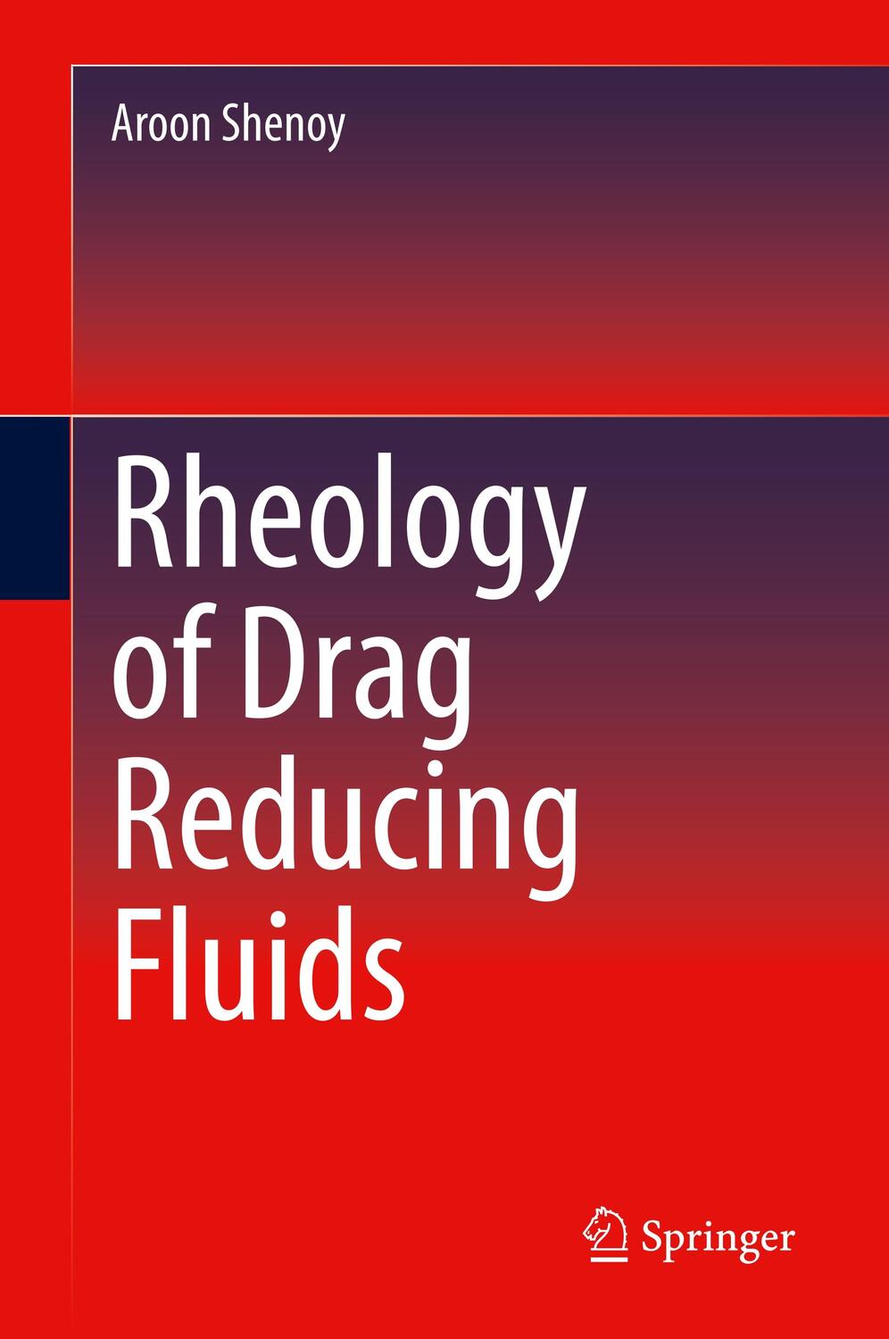 Cover: 9783030400446 | Rheology of Drag Reducing Fluids | Aroon Shenoy | Buch | xx | Englisch