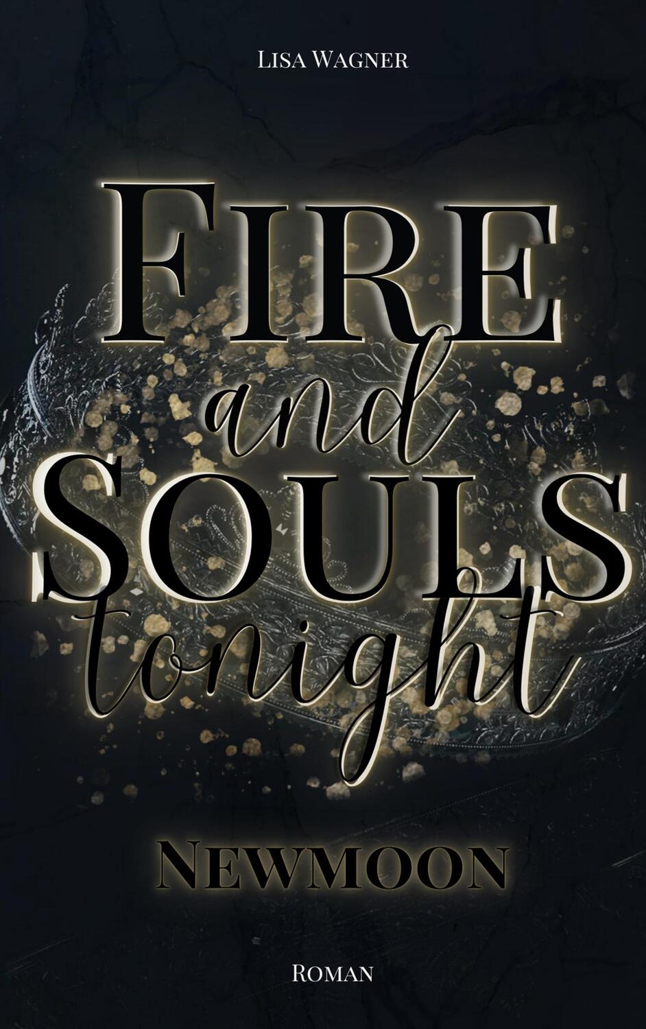 Cover: 9783757821678 | Fire and Souls tonight | Newmoon | Lisa Wagner | Taschenbuch | 412 S.