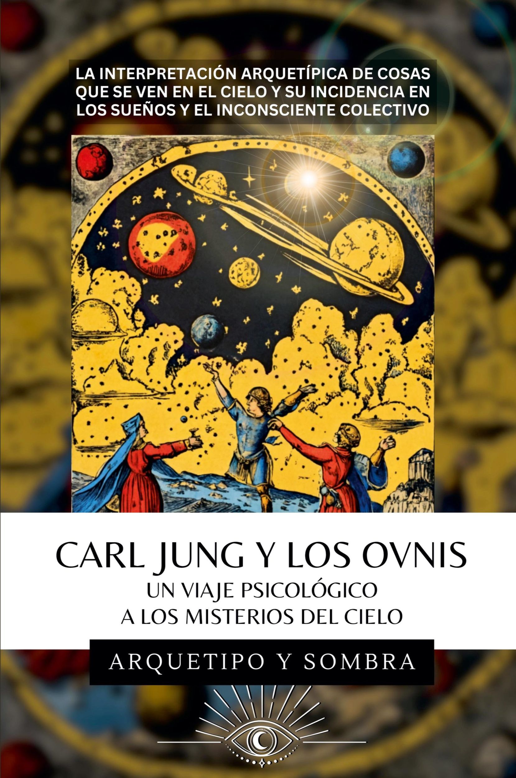 Cover: 9798227722249 | Carl Jung Y Los OVNIs - Un Viaje Psicológico a los Misterios del Cielo