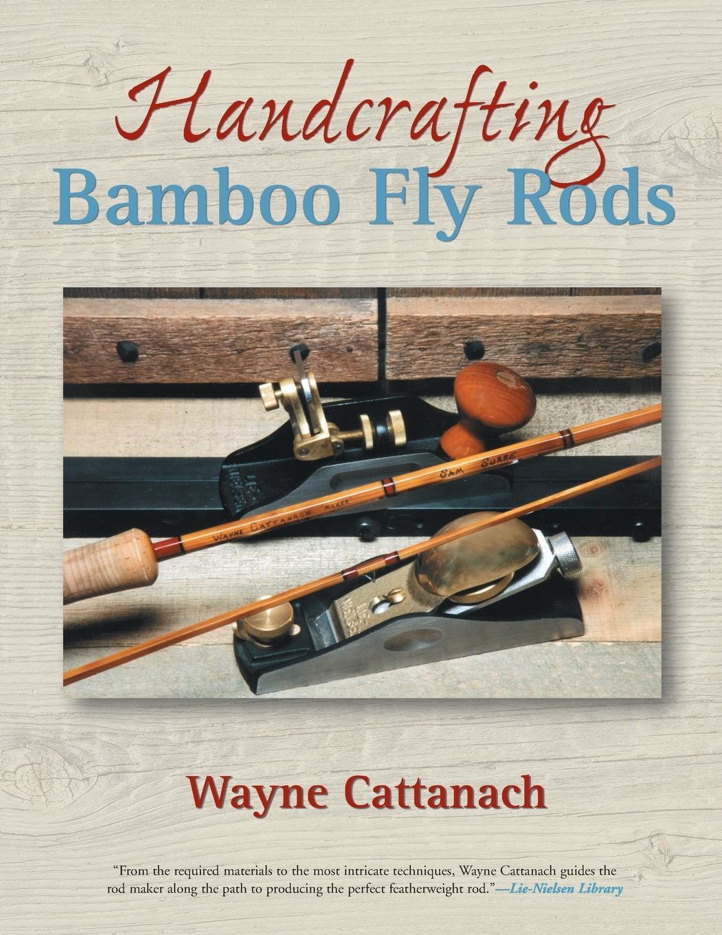 Cover: 9781592288373 | Handcrafting Bamboo Fly Rods | Wayne Cattanach | Taschenbuch | 2005
