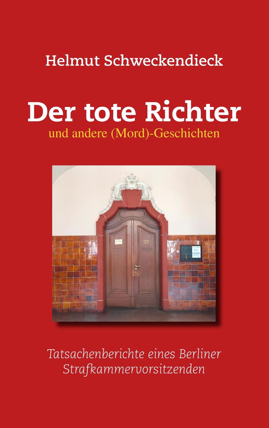 Cover: 9783748118350 | Der tote Richter und andere (Mord)-Geschichten | Helmut Schweckendieck