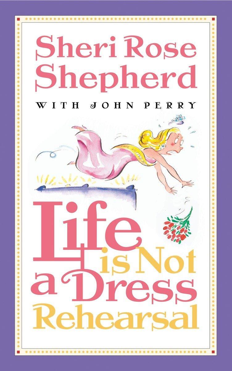 Cover: 9781576737477 | Life is Not a Dress Rehearsal | Sheri Rose Shepherd | Taschenbuch