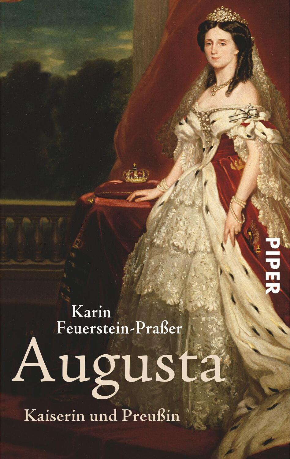 Cover: 9783492264563 | Augusta | Kaiserin und Preußin | Karin Feuerstein-Praßer | Taschenbuch