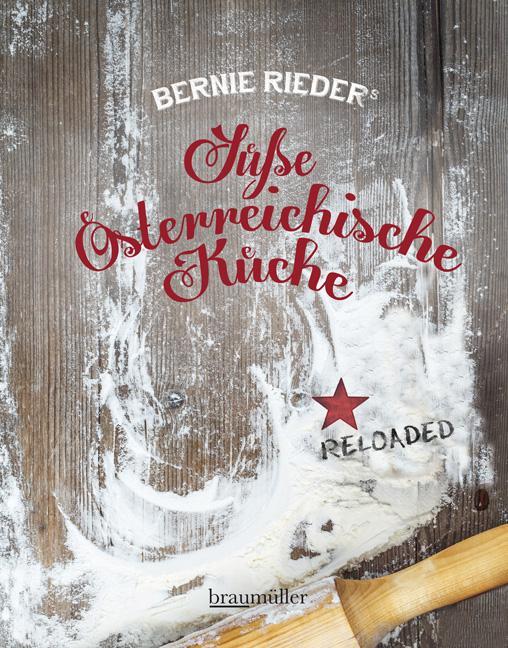 Cover: 9783991001690 | Süße Österreichische Küche | Reloaded | Bernie Rieder | Buch | Deutsch